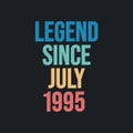 Legend since July 1995 - retro vintage birthday typography design for Tshirt