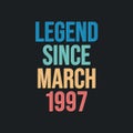 Legend since March 1997 - retro vintage birthday typography design for Tshirt