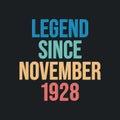 Legend since November 1928 - retro vintage birthday typography design for Tshirt