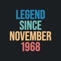 Legend since November 1968 - retro vintage birthday typography design for Tshirt