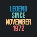 Legend since November 1972 - retro vintage birthday typography design for Tshirt Royalty Free Stock Photo