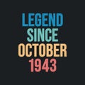 Legend since October 1943 - retro vintage birthday typography design for Tshirt