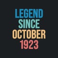 Legend since October 1923 - retro vintage birthday typography design for Tshirt