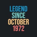 Legend since October 1972 - retro vintage birthday typography design for Tshirt Royalty Free Stock Photo
