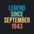 Legend since September 1943 - retro vintage birthday typography design for Tshirt