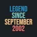 Legend since September 2002 - retro vintage birthday typography design for Tshirt