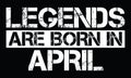 Legends are born in April