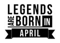 Legends are born in April