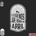 Legends are born in April vintage t-shirt stamp