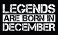 Legends are born in December