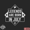 Legends are born in July vintage t-shirt stamp