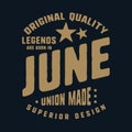 Legends are born in June t-shirt print design. Vintage typography for badge, applique, label, t shirt tag, jeans, casual wear, and