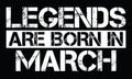 Legends are born in March