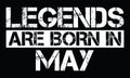 Legends are born in May