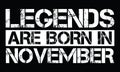 Legends are born in November