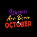 Legends are born in October typography. purple, yellow, red and white