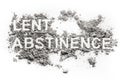 Lent abstinence word text written in ash