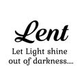 Lent Quote, Let light shine out of darkness