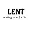 Lent Quote, making room for God