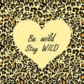 Leopard wallpaper for t-shirt fashion girl print with sand-coloured heart shape with be wild and stay wild lettering