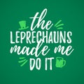 The Leprechauns Made Me Do It