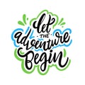 Let the adventure begin Phrase. Hand drawn vector lettering. Motivational quote. Modern brush