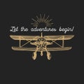 Let the adventures begin motivational quote. Vintage retro airplane logo. Hand sketched aviation illustration. Royalty Free Stock Photo