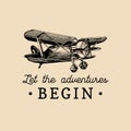 Let the adventures begin motivational quote. Vintage retro airplane logo. Hand sketched aviation illustration. Royalty Free Stock Photo