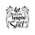 Let design inspire your soul.