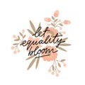Let equality bloom slogan with floral illustration