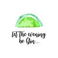 Let The Evening Be GIN phrase with Watercolor Lime fruit on white background.