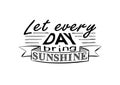 Let Every Day bring Sunshine. Cute Postcard