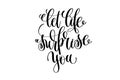 Let life surprise you hand lettering inscription positive quote