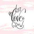 Let love grow - hand lettering inscription text to valentines da Royalty Free Stock Photo