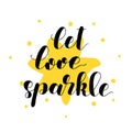 Let love sparkle. Brush lettering illustration.