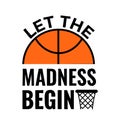 Let the madness begin. Funny basketball quote. Annual March tournament. Vector template for logo design, banner, poster Royalty Free Stock Photo