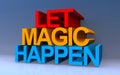 let magic happen on blue