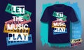 Let the music play lettering slogan retro sketch style musical instruments piano for t shirt design Royalty Free Stock Photo