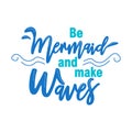 Let`s be mermaids. Inspirational quote about summer. Modern calligraphy phrase with hand drawn mermaid`s tail, seashells, sea