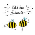 Let`s bee friends beautiful illustration with lettering bees and friendship