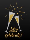 Let`s celebrate gold and black hand lettering template with glasses of champagne. Celebration text on black background with golde