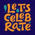 Let`s Celebrate sign. Vector colorful logo. Hand drawn modern lettering