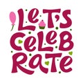 Let`s Celebrate sign. Vector colorful logo. Hand drawn modern lettering