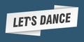 let\'s dance banner template. let\'s dance ribbon label sign
