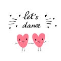 Let`s dance cute tender hand drawn illustration with two pink heart dancing together with lettering