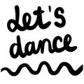 Let`s dance hand drawn lettering for prints posters banners presentation background stickers pins t shirts articles Royalty Free Stock Photo