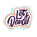 Let`s Dance. Hand drawn vector lettering phrase. Cartoon style. Royalty Free Stock Photo