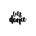 Let`s dance. Handwritten black text with shadow isolated on white background. Royalty Free Stock Photo