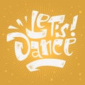 Let s Dance Lettering Musical Poster Print Design . Vector Graph