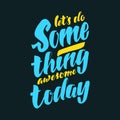 Let's do something awesome today